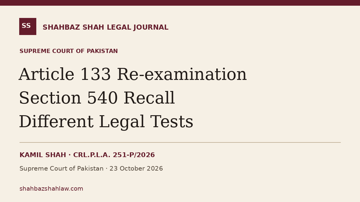 Article 133 Re-examination Is a Right, Section 540 Recall Is Not: Supreme Court Article 133 Re-examination Is a Right, Section 540 Recall Is Not: Supreme Court