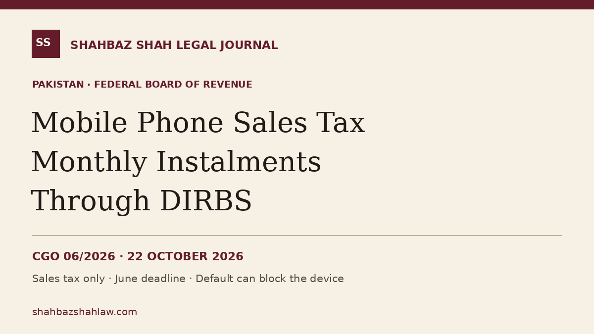 FBR Allows Monthly Sales Tax Instalments for Imported Mobile Phones FBR Allows Monthly Sales Tax Instalments for Imported Mobile Phones — Pakistan FBR notification
