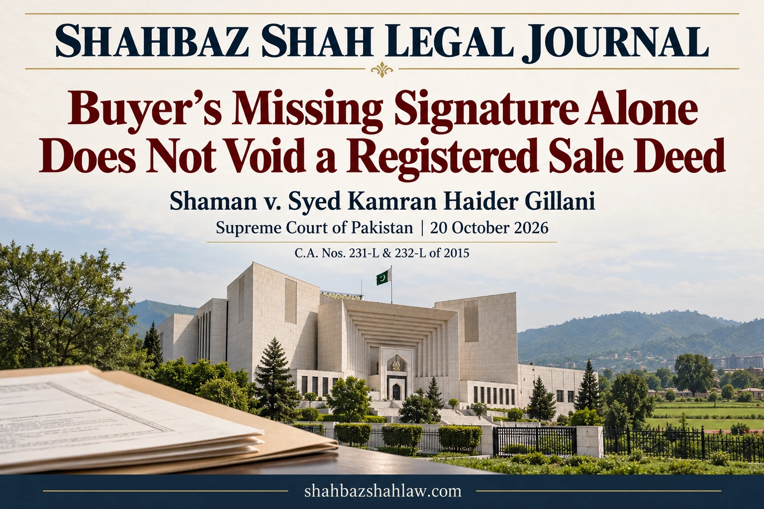 Missing buyer signature alone does not invalidate a registered sale deed Supreme Court of Pakistan cover for Shaman v Syed Kamran Haider Gillani on missing purchasers signatures, registered sale deeds, fraud and limitation, 20 October 2026