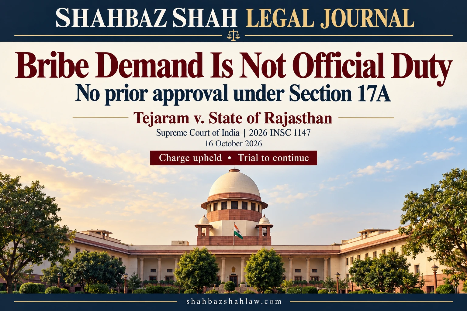 Bribe demand is not official duty: Tejaram and Section 17A Tejaram v State of Rajasthan: Supreme Court of India cover on Section 17A approval for an alleged bribe demand, charge upheld, 2026 INSC 1147